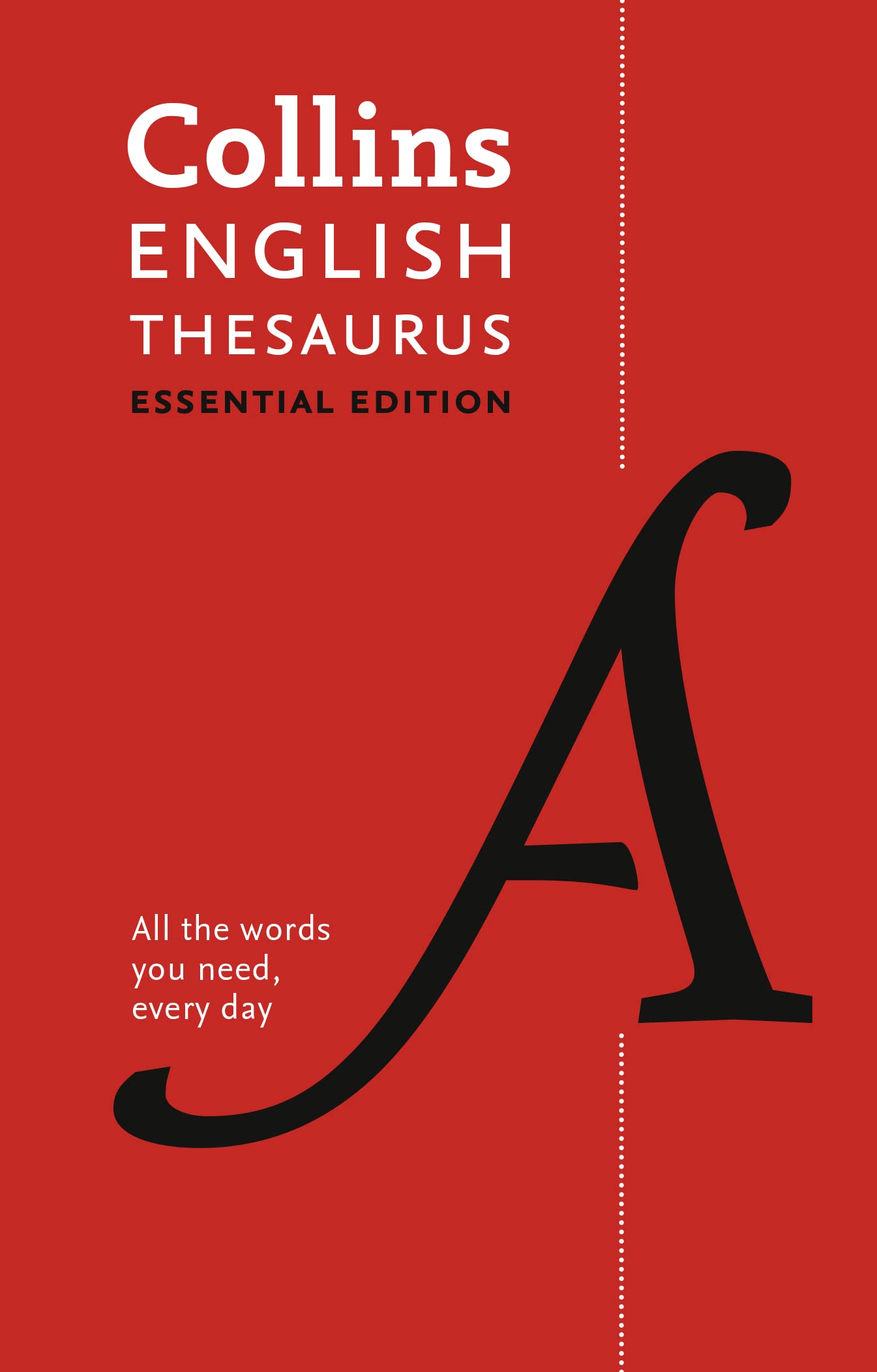 Collins English Thesaurus Essential Edition: 300,000 Synonyms and Antonyms for Everyday Use (Collins Essential Editions)