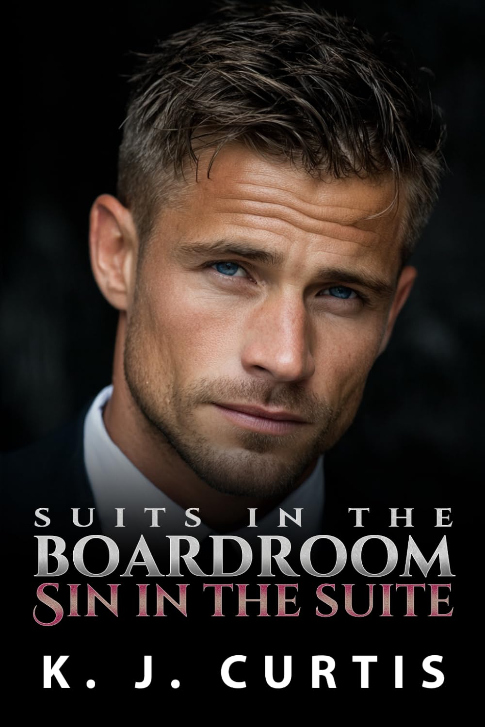 Suits in the Boardroom, Sin in the Suite: An Enemies to Lovers Romance