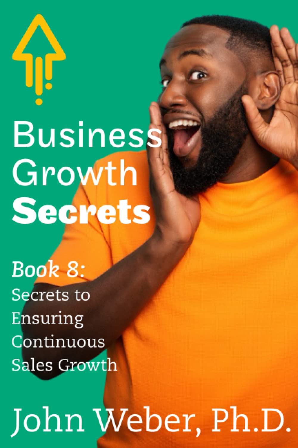 Business Growth Secrets: Book 8: Secrets to Ensuring Continuous Sales Growth