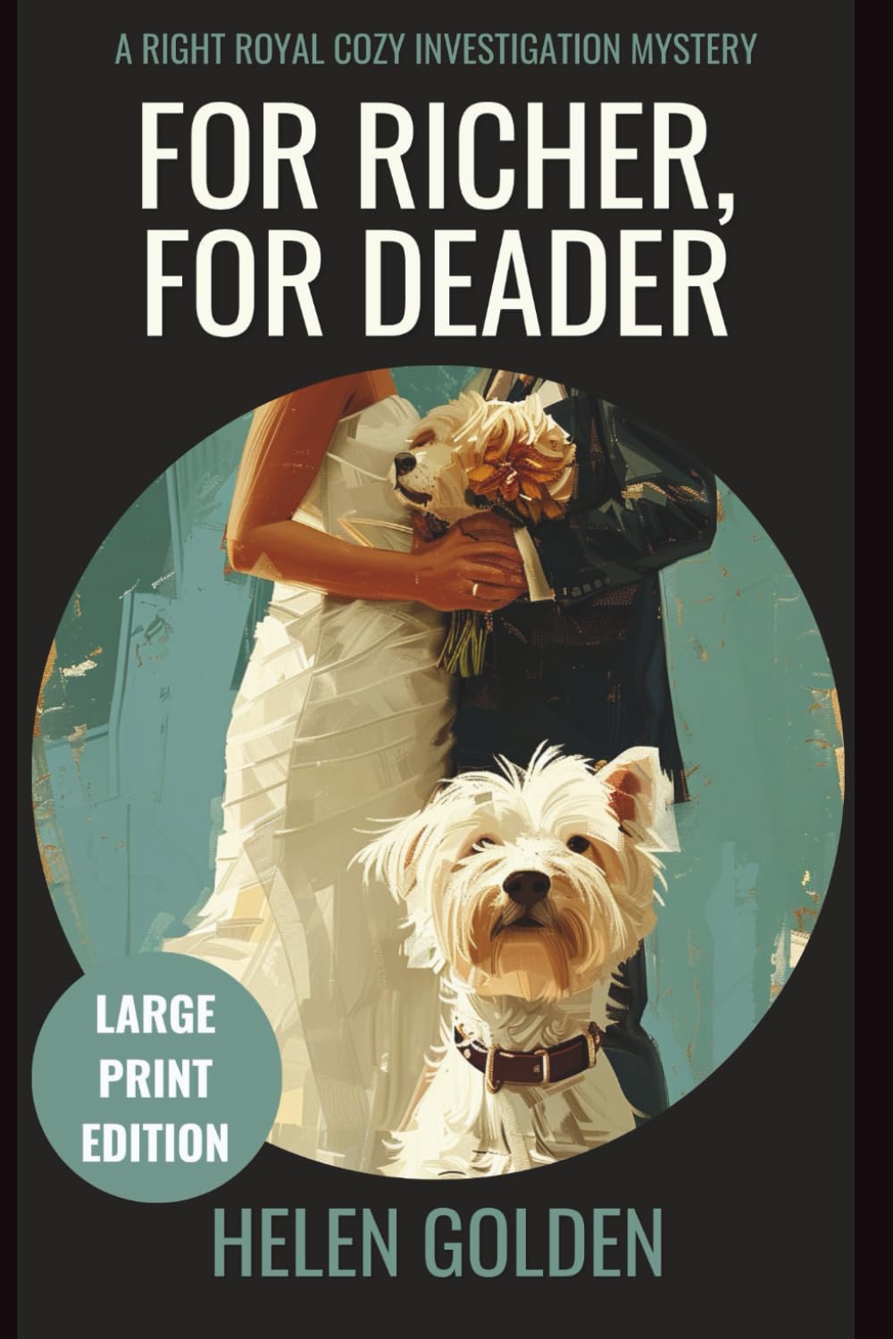 For Richer, For Deader (A Right Royal Cozy Investigation Mystery): Large Print Edition: 2