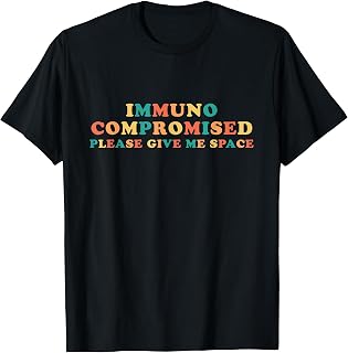 Immunocompromised - Please Give Me Space T-Shirt
