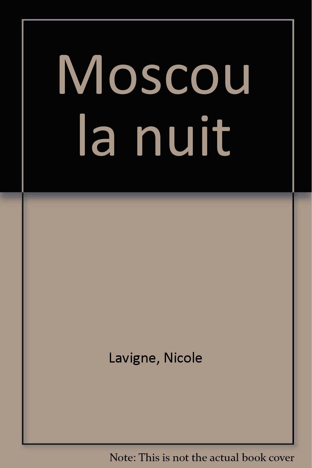 Moscou la nuit Lavigne Nicole