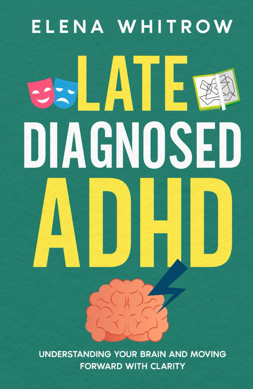 Late Diagnosed ADHD: Understanding Your Brain and Moving Forward With Clarity (Guide to ADHD)