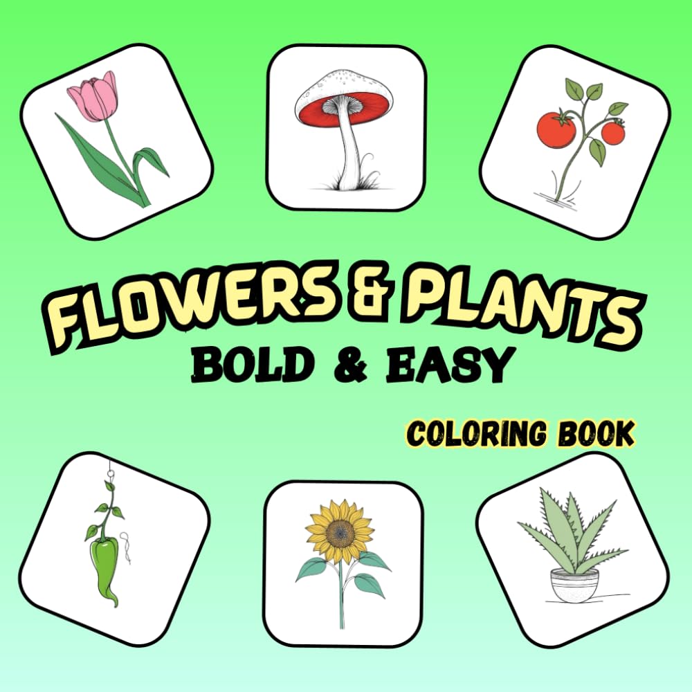 Flowers & Plants Bold and Easy Coloring Book: One Easy-to-Color Flower or Plant Per Page – Perfect for Beginners, Seniors, and Relaxation