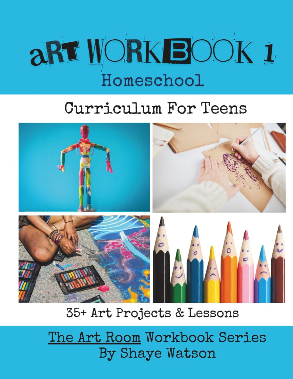 Art Workbook 1: Homeschool Curriculum For Teens - 35+ Art Projects & Lessons