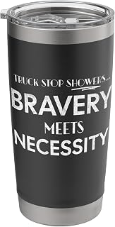 Truck stop showers: Where bravery meets necessity. Stainless Steel Insulated Tumbler
