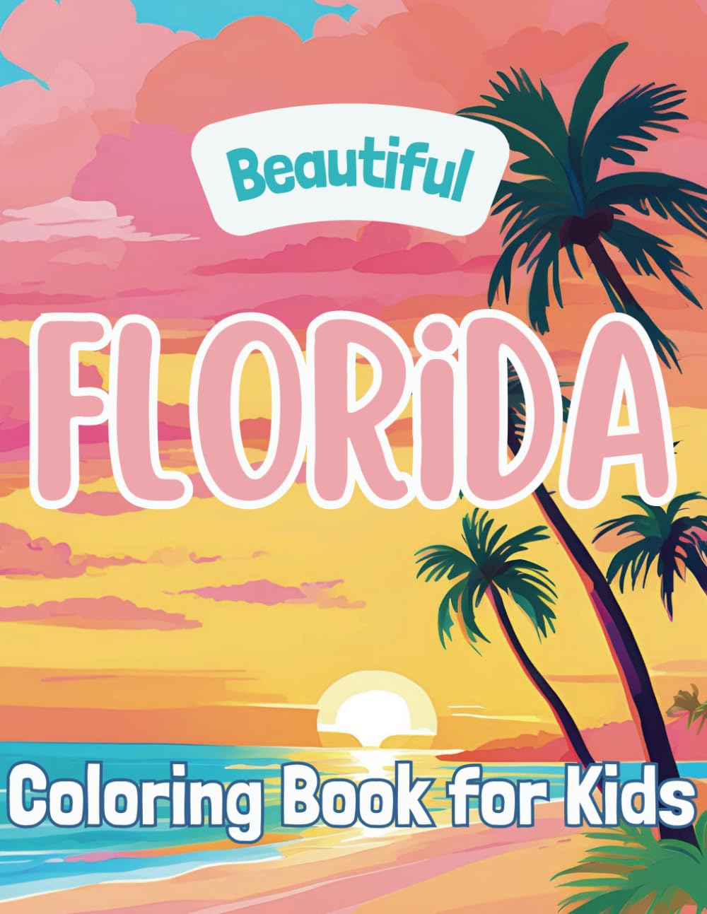 Beautiful Florida: Coloring Book for Kids (Beautiful States Coloring Books)