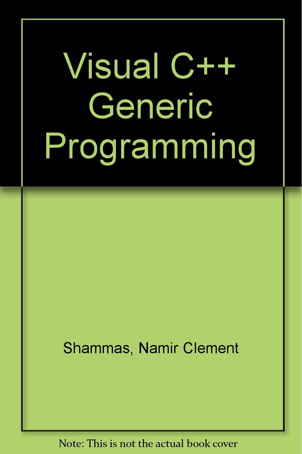 Visual C++ Generic Programming/Book and Disk: Shammas, Namir Clement ...