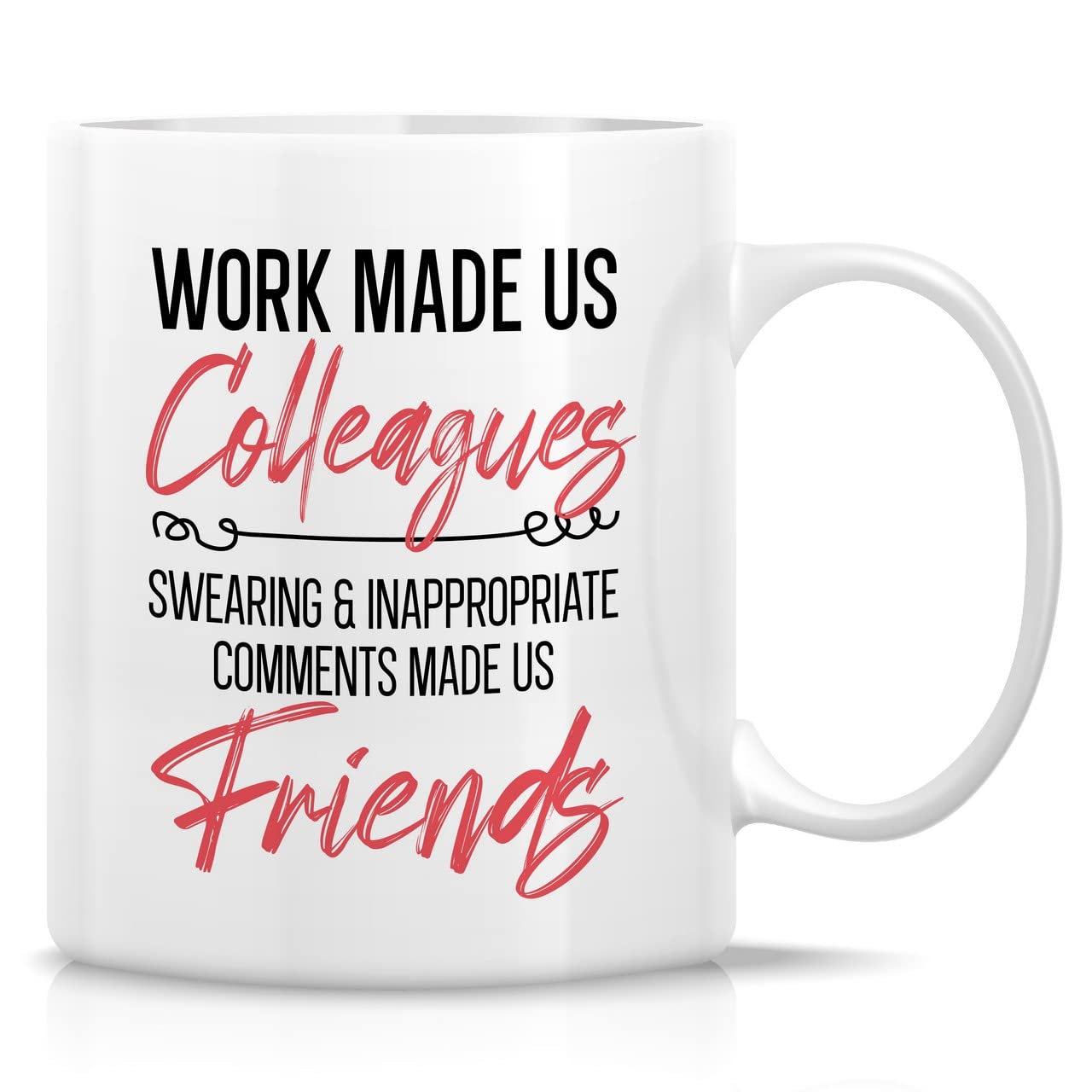 Retreez Funny Mug - Work Made Us Colleagues Swearing Made Us Friends 11 Oz Ceramic Coffee Mugs