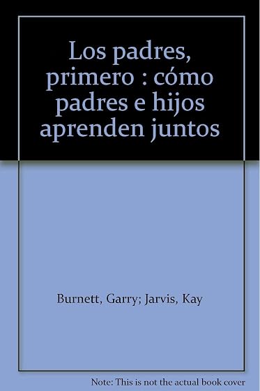 Los Padres Primero: Como Padres e Hijos Aprenden Juntos