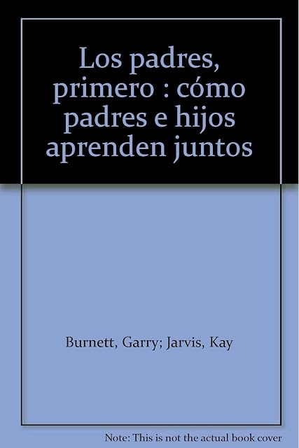Portada de Los Padres Primero: Como Padres e Hijos Aprenden Juntos