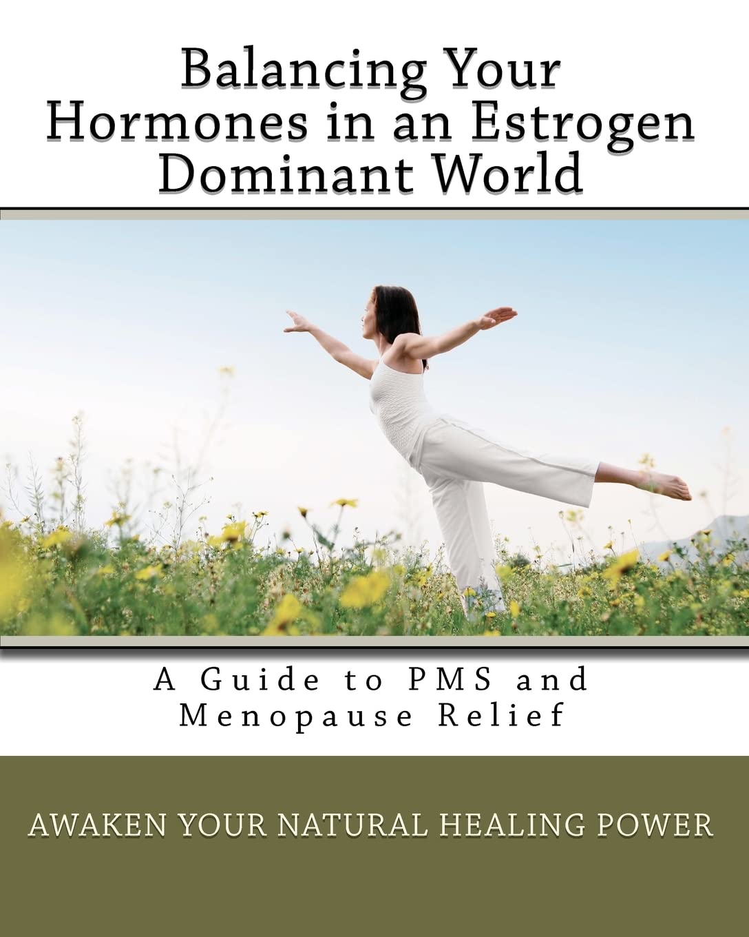 Balancing Your Hormones in an Estrogen Dominant World A Guide to PMS