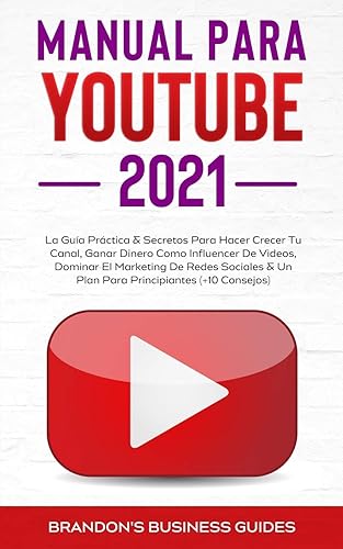 YouTube Playbook 2021: la guía práctica y los secretos para hacer crecer su canal, ganar dinero como influencer de videos, dominar el marketing en ... de trabajo para principiantes (+ 10 consejos)