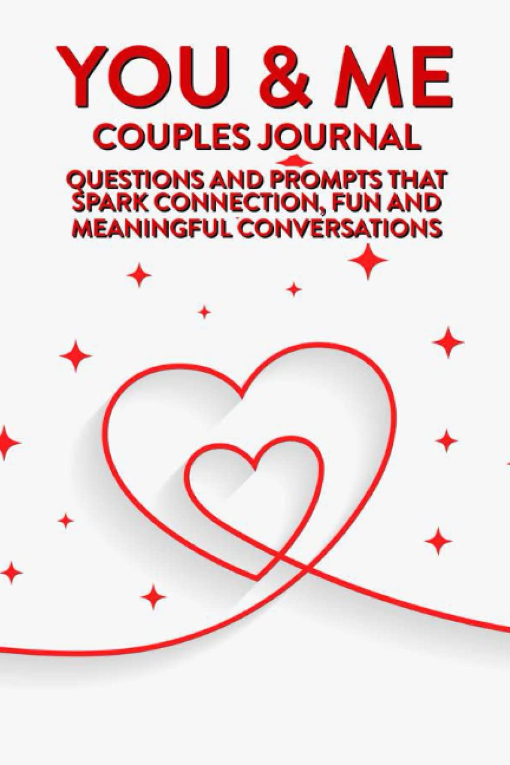 You & Me Couples Journal Questions And Prompts That Spark Connection, Fun And Meaningful Conversations: A Keepsake Book Of Memories and Stories For Him And Her To Fill Out Together