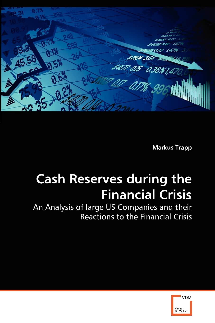 Cash Reserves during the Financial Crisis: An Analysis of large US Companies and their Reactions to the Financial Crisis