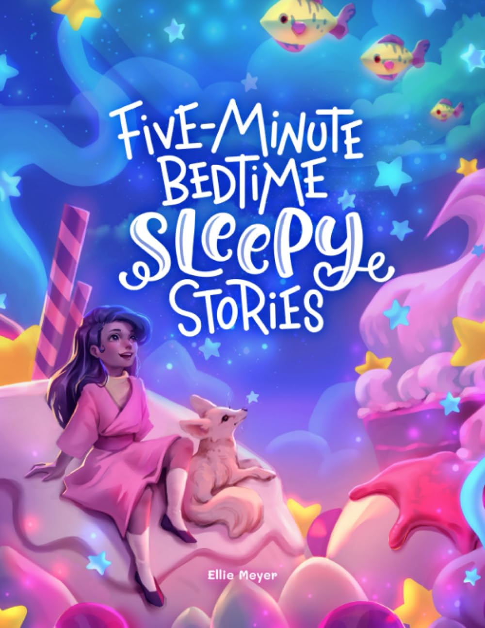 Five-Minute Bedtime Sleepy Stories: A Calming Book to Help Kids Have Sweet Dreams at Night