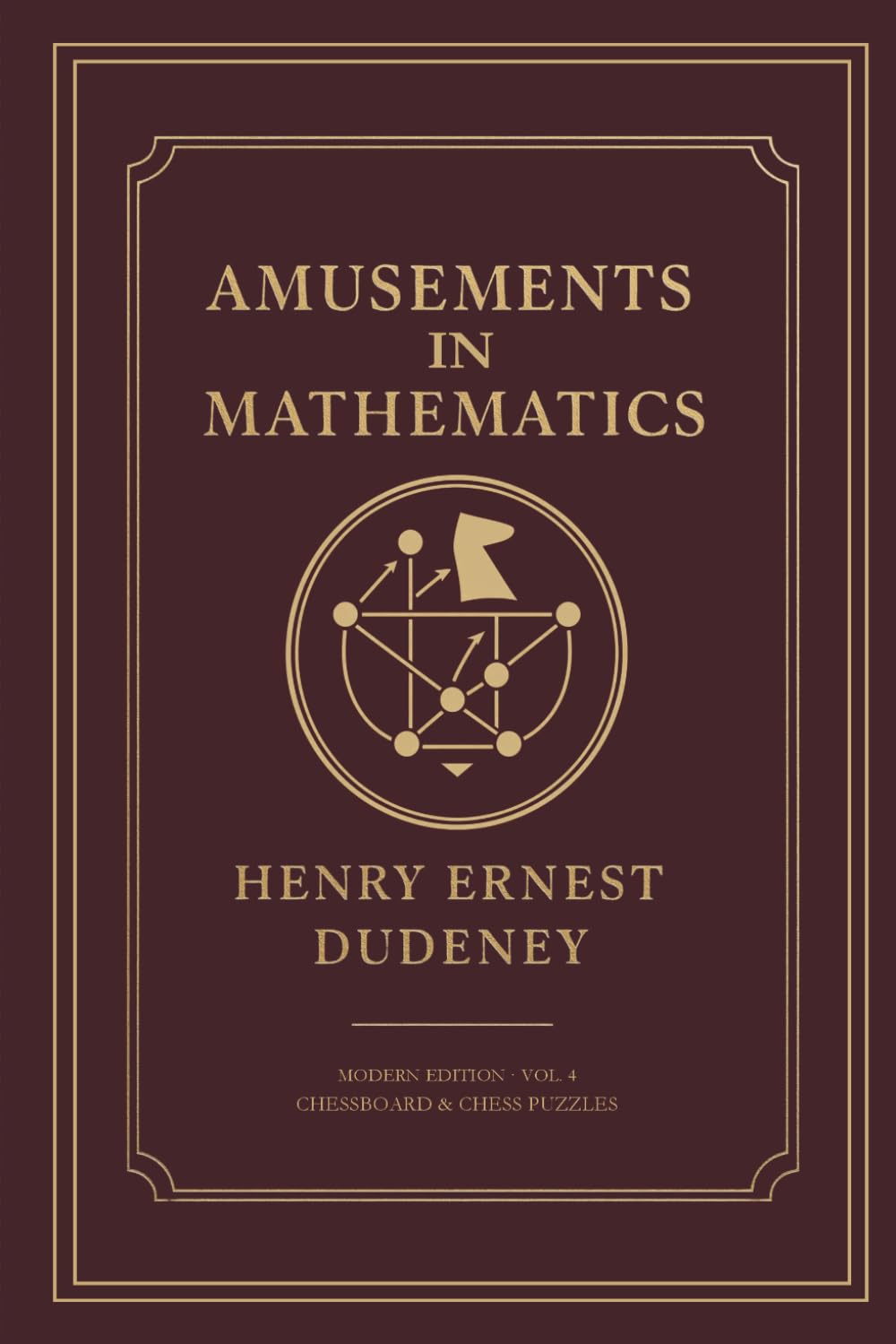 Amusements in Mathematics: Modern Edition, Volume 4: Chessboard & Chess Puzzles