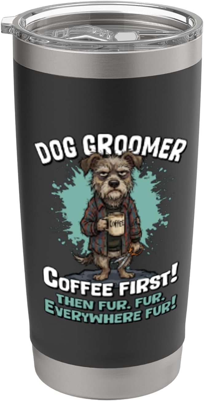Dog Groomer Coffee first Funny Dog Grooming Stainless Steel Insulated Tumbler