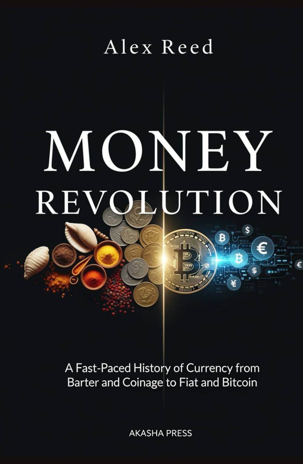 Money Revolution: A Fast-Paced History of Currency from Barter and Coinage to Fiat and Bitcoin
