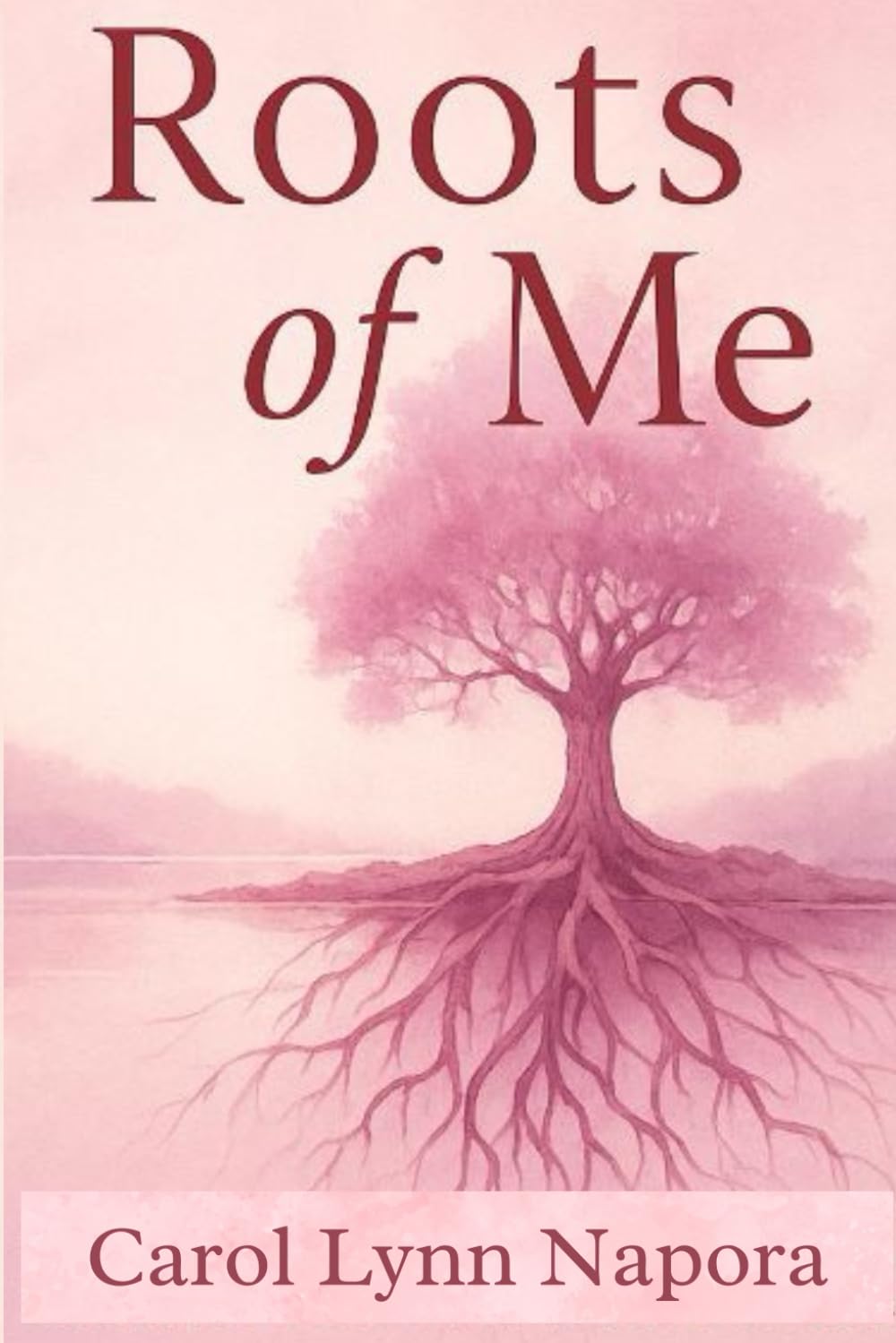 Roots of Me: A Journey Through Bloodlines, Loss, and Belonging