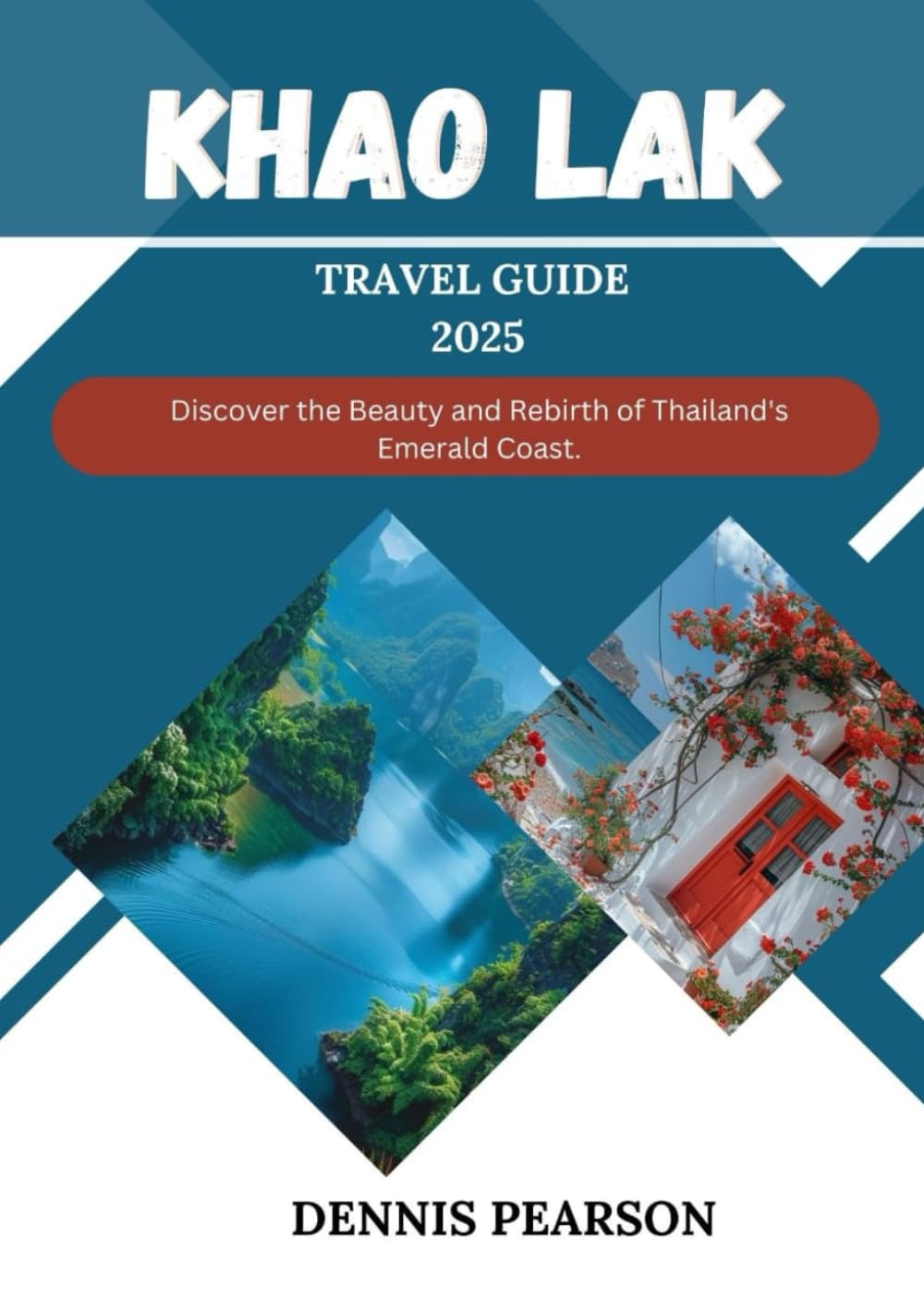 KHAO LAK TRAVEL GUIDE 2025 (FULL COLOR): Discover the Beauty and Rebirth of Thailand's Emerald Coast.