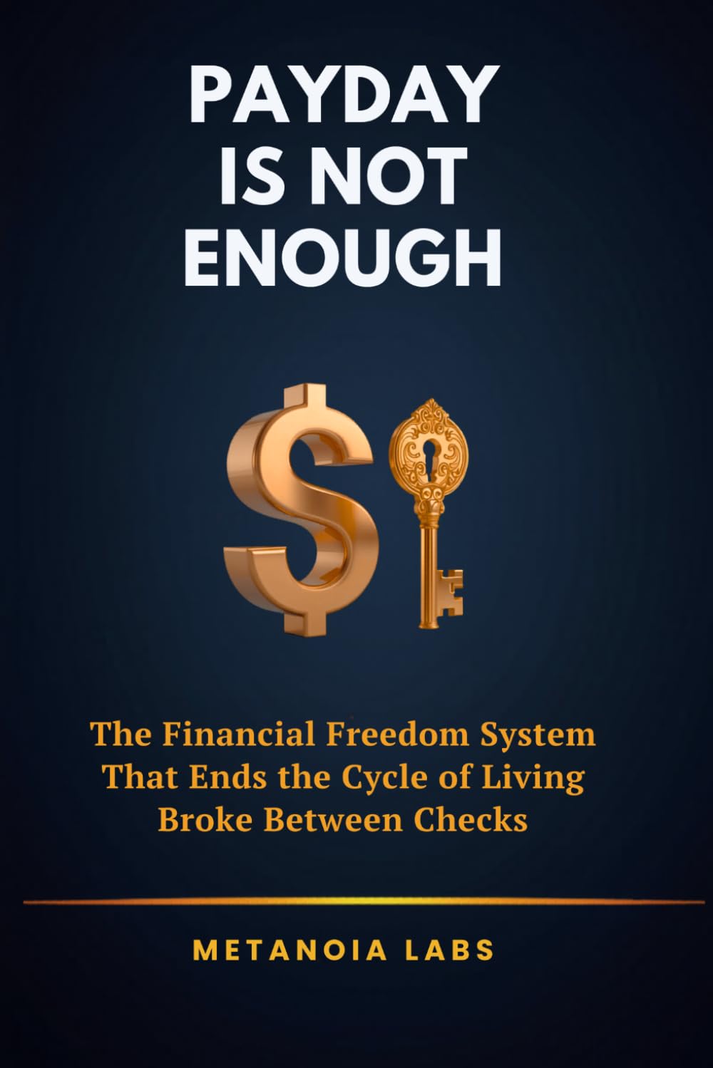 Payday Is Not Enough: The Financial Freedom System That Ends the Cycle of Living Broke Between Checks