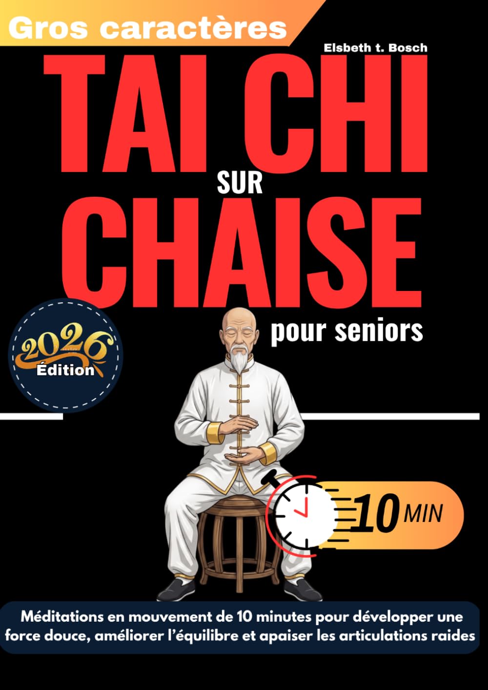 Tai-chi sur chaise pour seniors: Méditations en mouvement de 10 minutes pour développer une force douce, améliorer l’équilibre et apaiser les ... collection complète de Tai Chi pour seniors)
