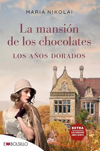 La mansión de los chocolates - Los años dorados: Tras el éxito de la mansión de los chocolates, llega una nueva entrega de esta saga familiar que ha seducido a miles de lectoras (EMBOLSILLO)