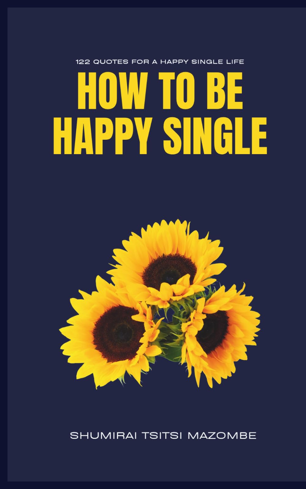 How To Be Happy Single: 122 Quotes For A Happy Single Life