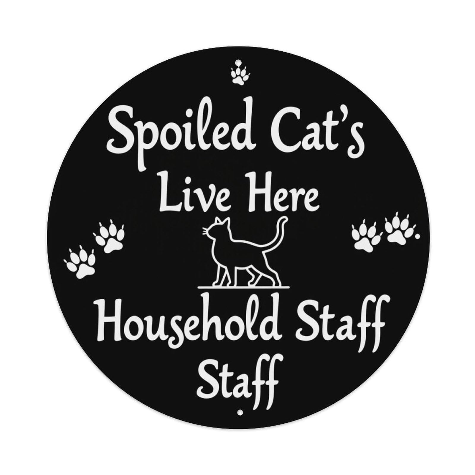 Spoiled Cats Live Here Household Staff Vintage Metal Tin Sign Retro Wall Decor for Home Bar Garage Cafe, Indoor & Outdoor Decorative，circle Metal Poster, 8x8 Inch
