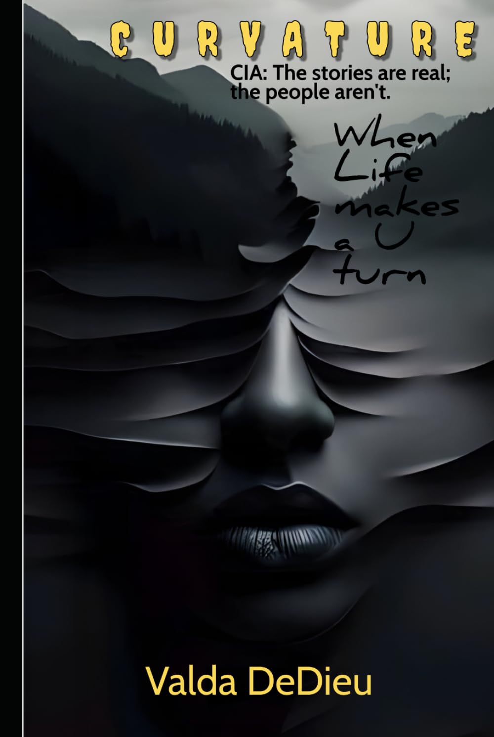 CURVATURE: WHEN LIFE MAKES A U-TURN: CIA: The Stories Are Real; The People Aren't.