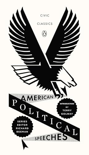 American Political Speeches (Penguin Civic Classics)