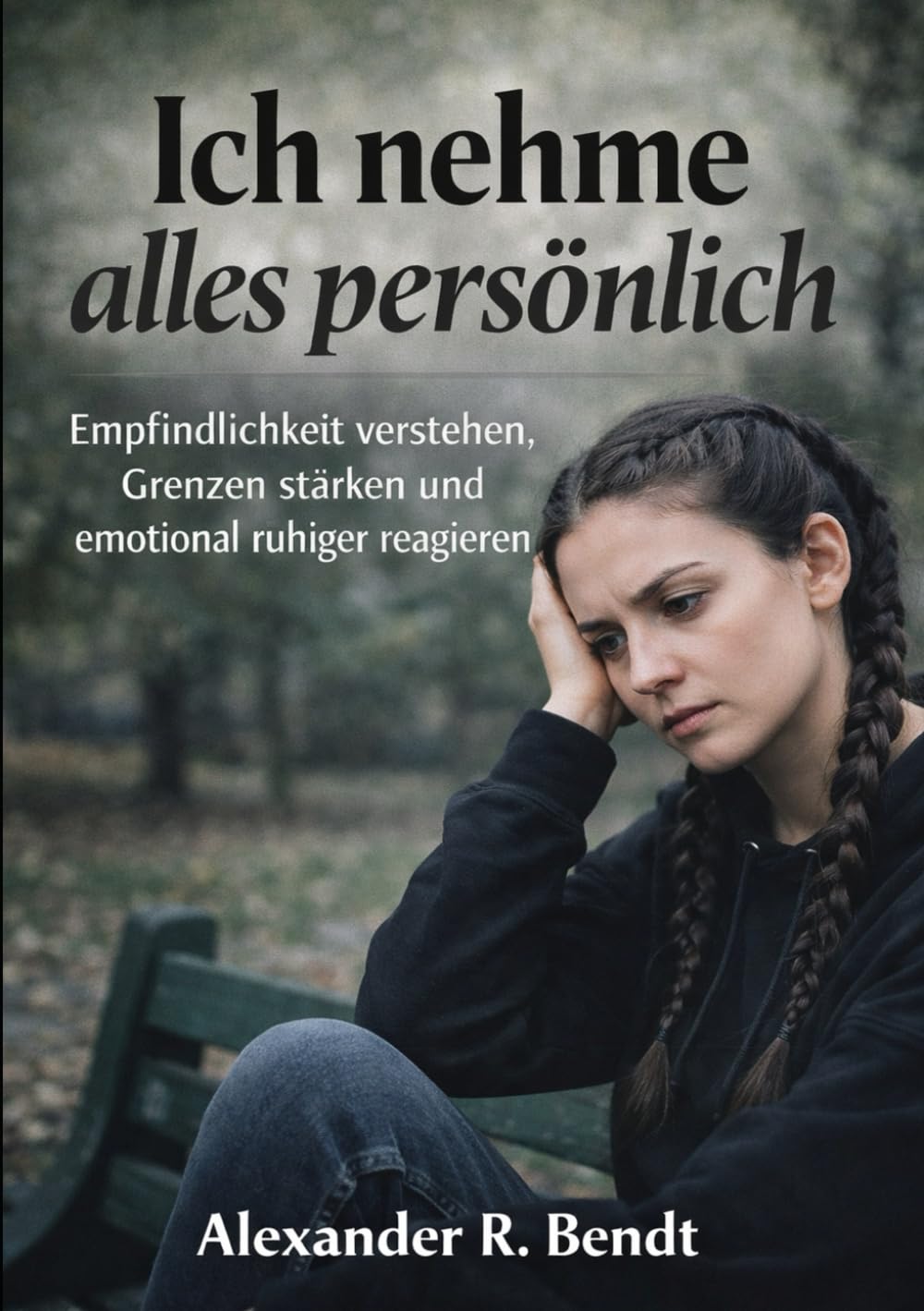 Ich nehme alles persönlich: Empfindlichkeit verstehen, Grenzen stärken und emotional ruhiger reagieren (Beziehungen, Selbstwert & innere Muster)