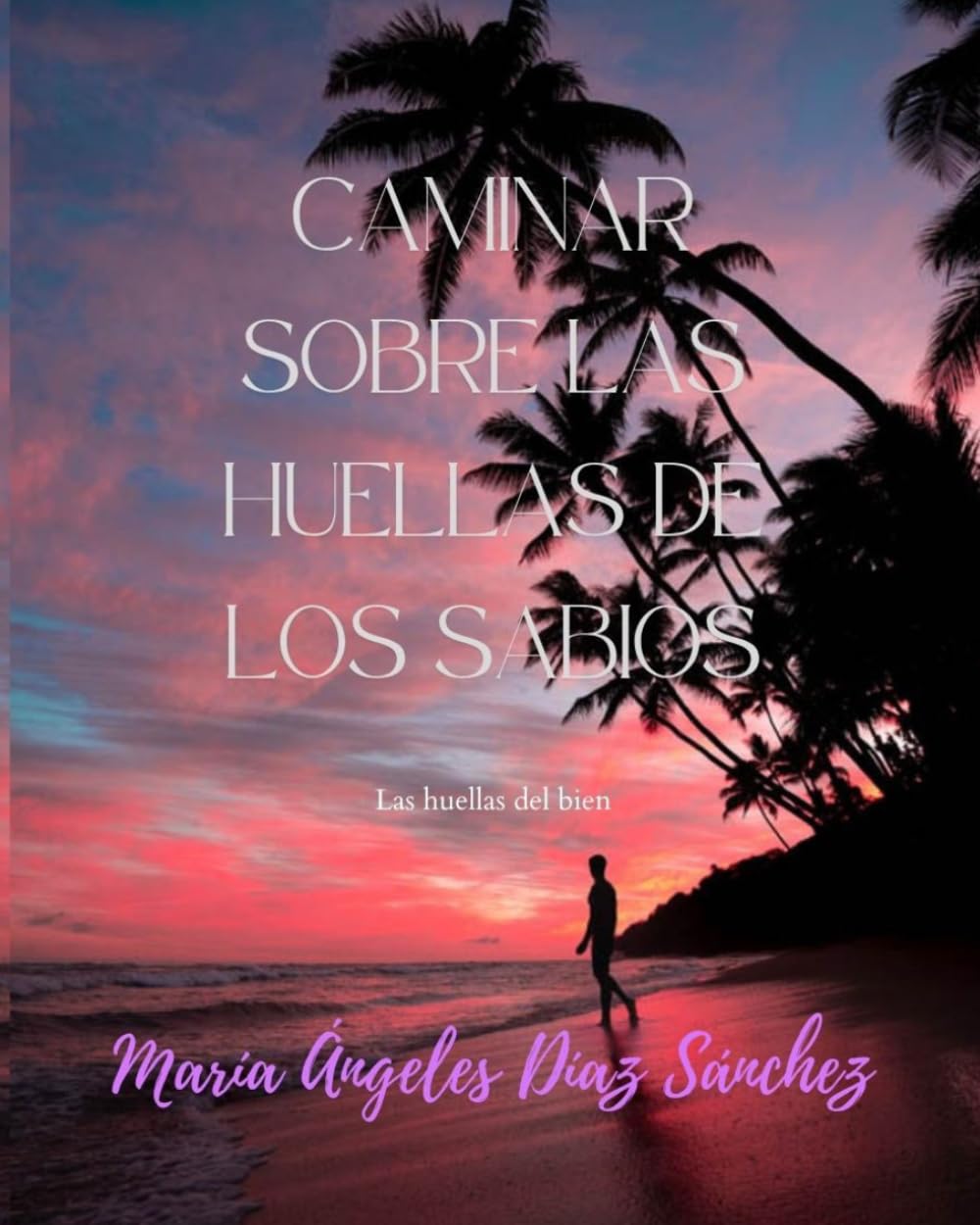Caminar sobre las huellas de los sabios: Las huellas del bien