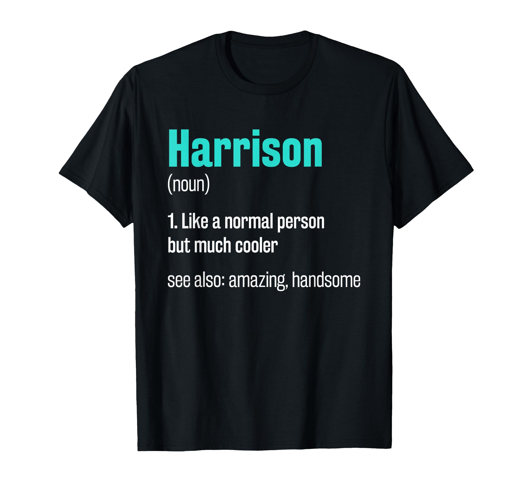 Funny Harrison Name T-Shirt: Custom Nickname Sayings