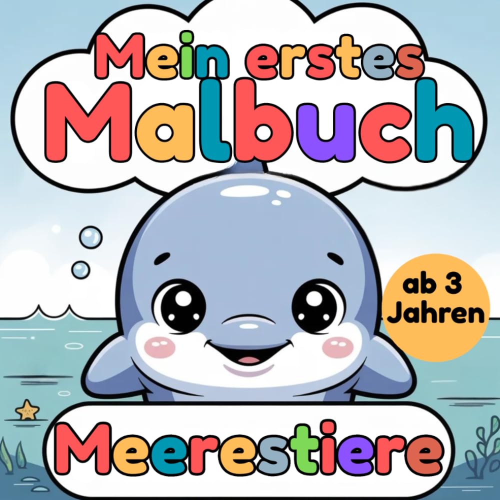 Malbuch Meerestiere ab 3 Jahren - Mein erstes Malbuch: 30 super süße Meerestiere mit großen, einfachen Motiven und dicken Linien - Perfekt für Kinder ab 3 Jahren