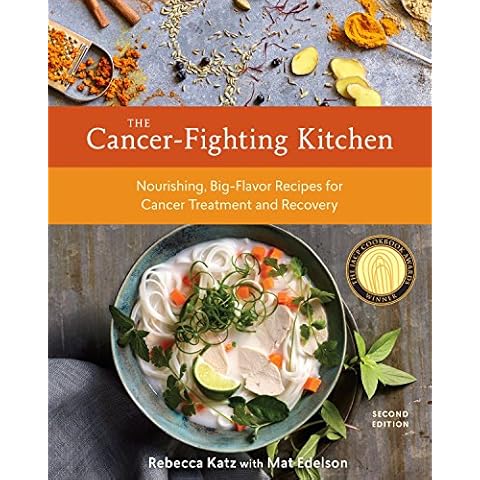 The Cancer-Fighting Kitchen, Second Edition: Nourishing, Big-Flavor Recipes for Cancer Treatment and Recovery [A Cookbook] Cover