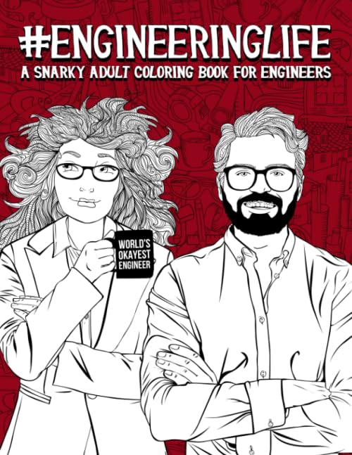Engineering Life: A Snarky Adult Coloring Book for Engineers