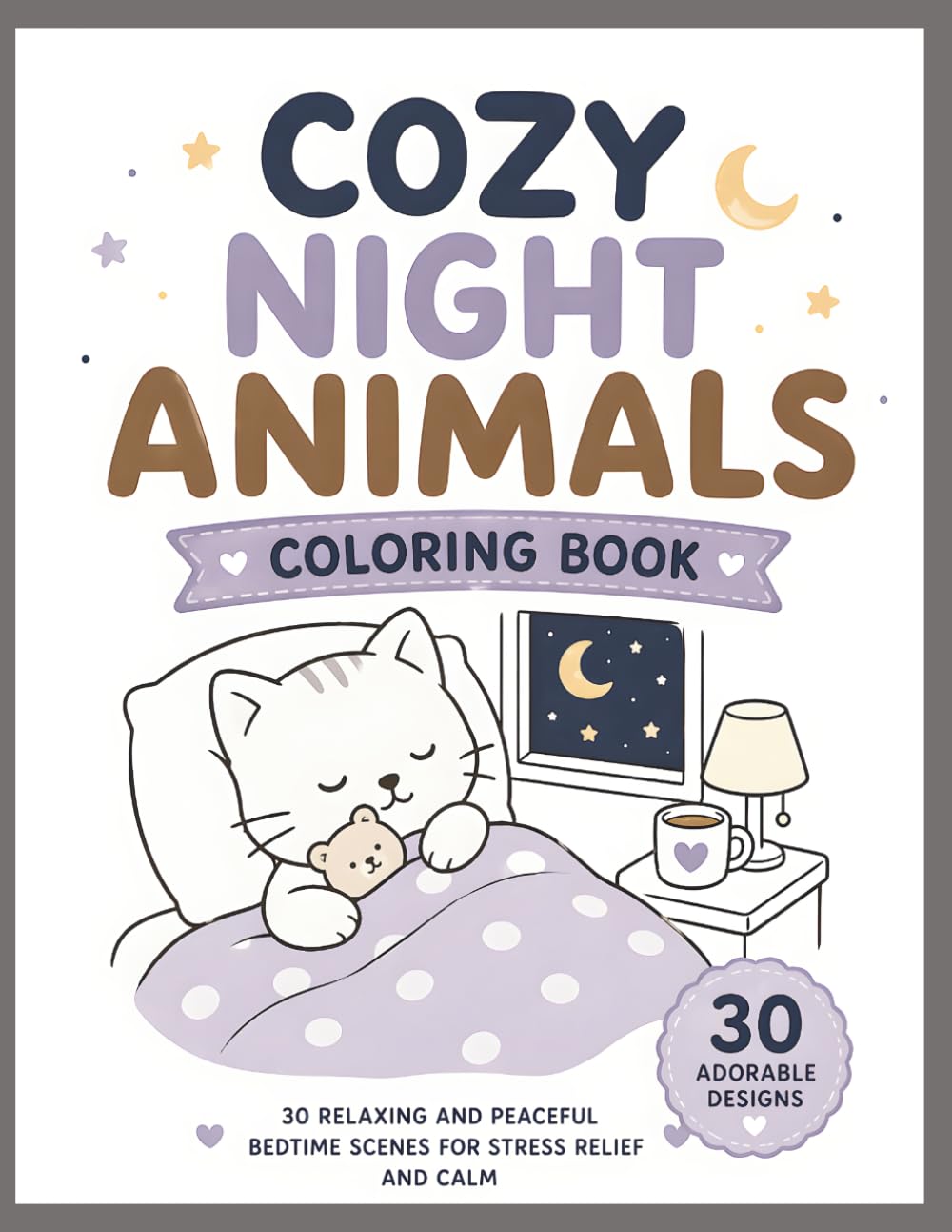 Cozy Night Animals Coloring Book: 30 Relaxing and Peaceful Bedtime Scenes for Calm and Stress Relief