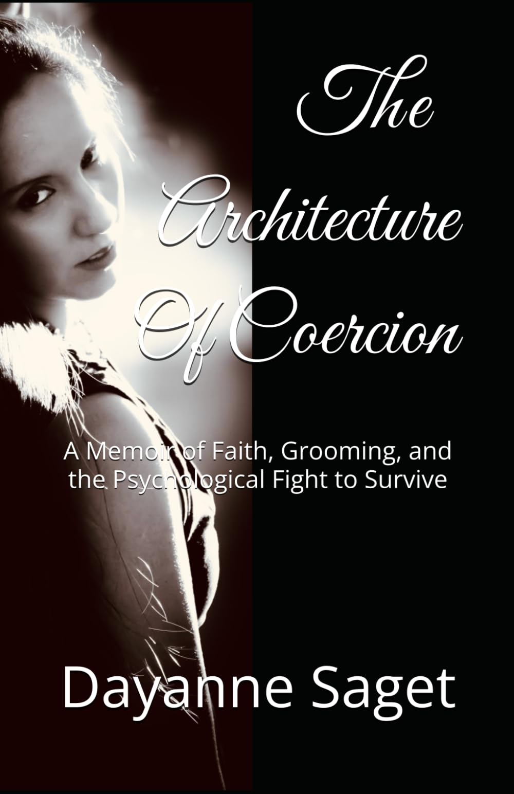 The Architecture Of Coercion: A Memoir of Faith, Grooming, and the Psychological Fight to Survive