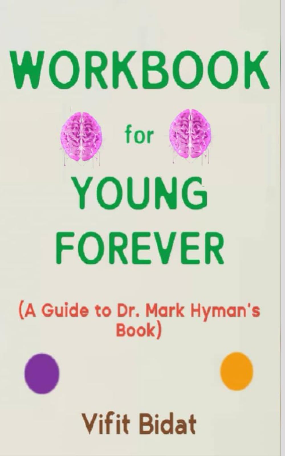 Workbook for Young Forever by Dr. Mark Hyman: Your Powerful Guide on Understanding and Practicing the Secrets to Living Your Longest, Healthiest Life