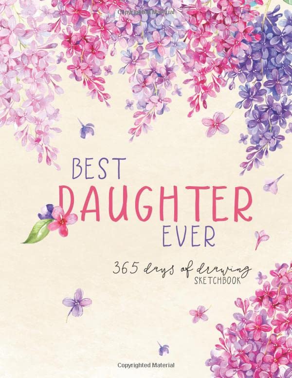 Best Daughter Ever 365 Days of Drawing Sketchbook: 365 Days of Drawing Blank Sketchbook for Writing, Drawing, Doodling and Sketching 8.5 x 11 inches 368 pages