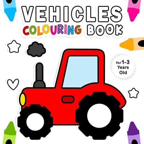 Vehicles Colouring Book for 1-3 Years Old: Fun Children's Colouring Book with 50 Adorable Vehicles Pages to Colour for Little Kids | My First Vehicles Colouring Book for Toddlers Ages 1, 2, 3 &amp; 4