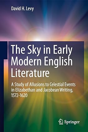 The Sky in Early Mode English Literature: A Study of Allusions to Celestial Events in Elizabethan and Jacobean Writing, 1572-1620-Wow! eBook