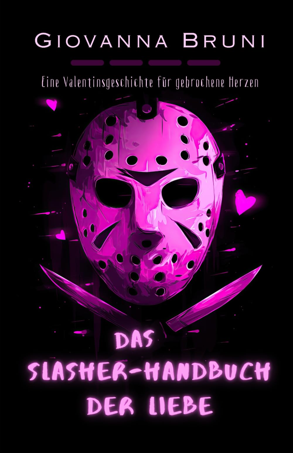 Das Slasher-Handbuch der Liebe: Eine Valentinsgeschichte für gebrochene Herzen (Feiertagsgrusel)