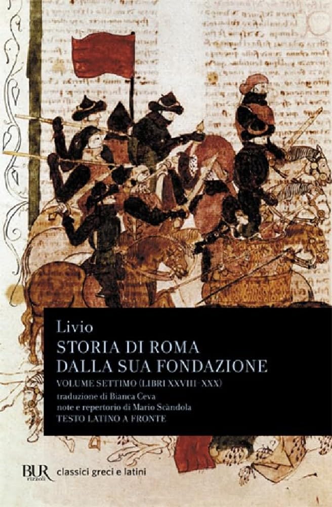 Storia Di Roma Dalla Sua Fondazione Vol Vii Libri Xxviii Xxx