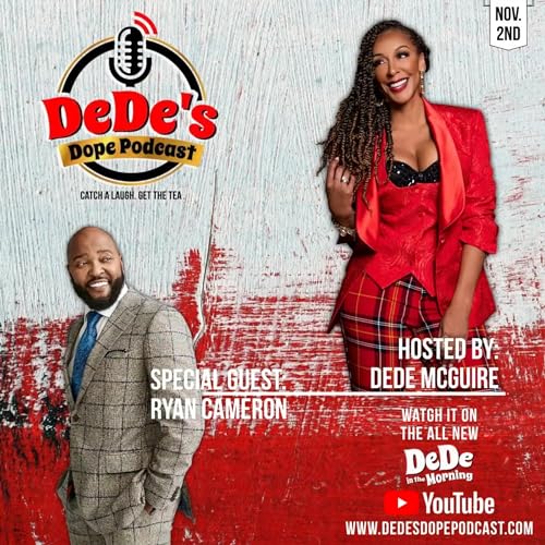 2x Emmy Award Winner Ryan Cameron Visits DeDe's Dope Podcast Sharing Dope Moments In His Career