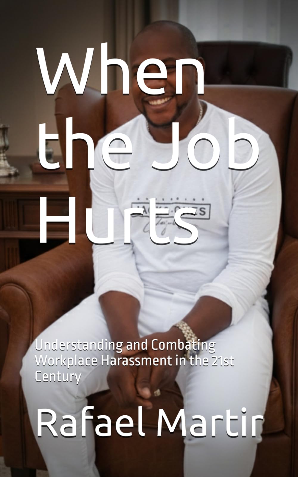 When the Job Hurts: Understanding and Combating Workplace Harassment in the 21st Century