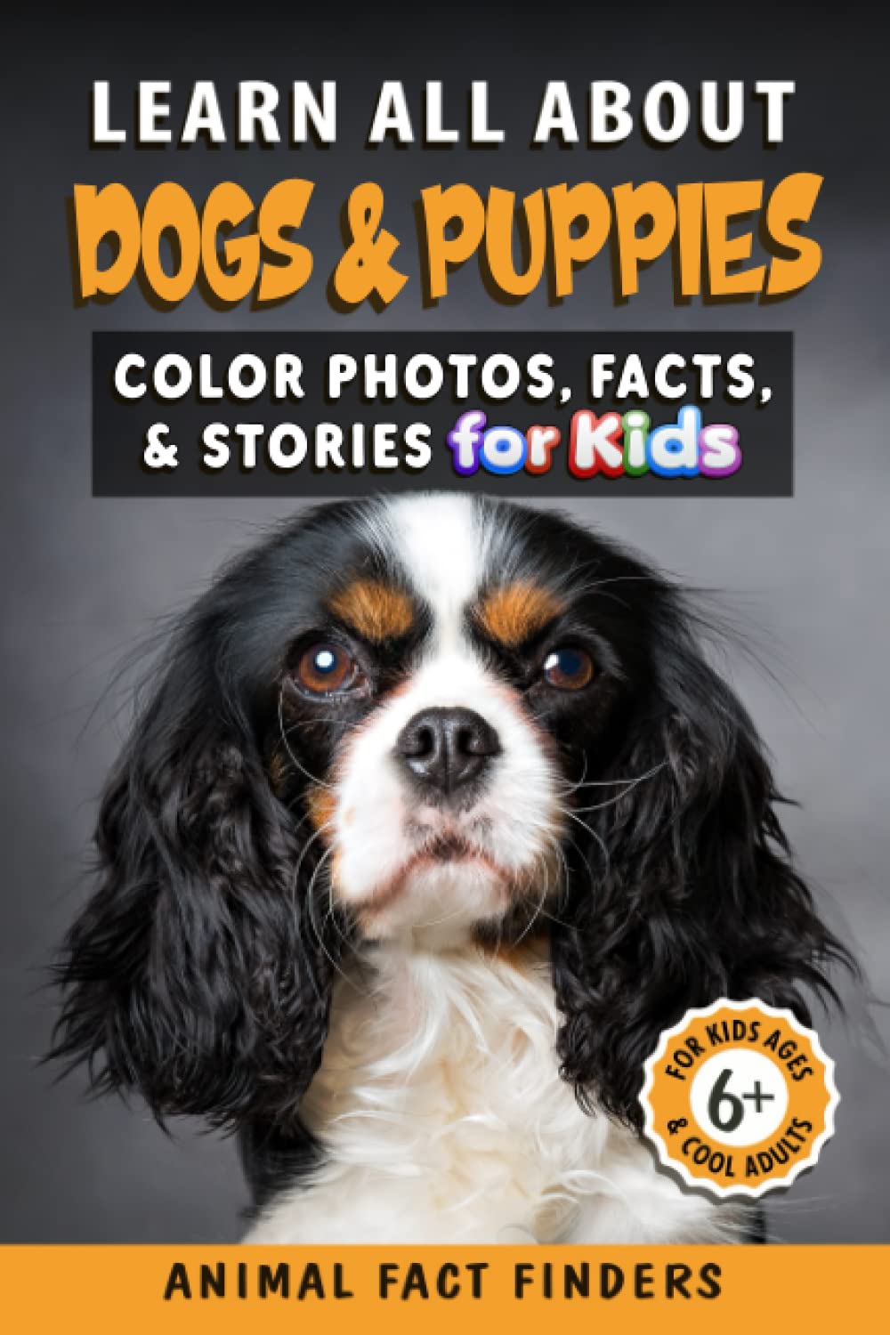 Learn All About Dogs: Color Photos, Facts, and Stories for Kids (Learn All About Animals)