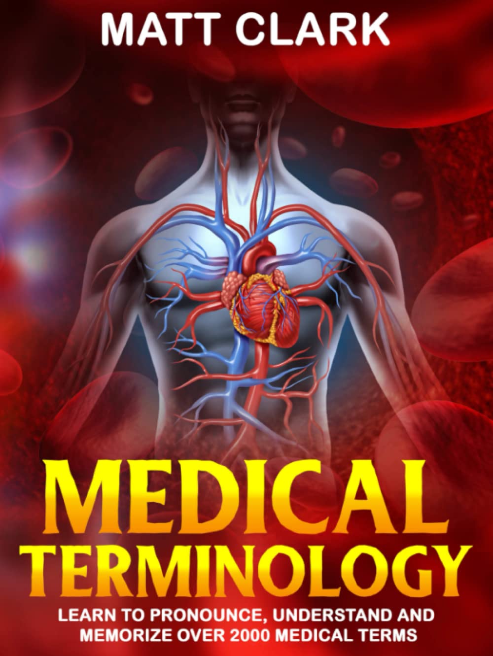 Medical Terminology: Learn to Pronounce, Understand and Memorize Over 2000 Medical Terms